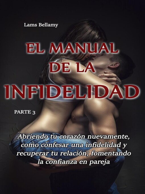 Title details for Abriendo tu corazón nuevamente, como confesar una infidelidad y recuperar tu relación; fomentando la confianza en pareja by lams bellamy - Available